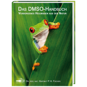 Das DMSO-Handbuch - Verborgenes Heilwissen aus der Natur